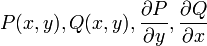 P(x,y), Q(x,y), \frac{\partial P}{\partial y}, \frac{\partial Q}{\partial x}