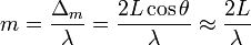 m=\frac{\Delta_m}{\lambda}=\frac{2L\cos\theta}{\lambda}\approx\frac{2L}{\lambda}