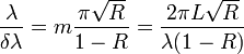 \frac{\lambda}{\delta\lambda}=m\frac{\pi\sqrt{R}}{1-R}=\frac{2\pi L\sqrt{R}}{\lambda(1-R)}