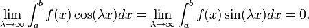 \lim_{\lambda\rightarrow\infty}\int_{a}^{b}f(x)\cos(\lambda x)dx=\lim_{\lambda\rightarrow\infty}\int_{a}^{b}f(x)\sin(\lambda x)dx=0.