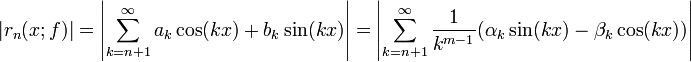|r_n(x;f)|=\left|\sum_{k=n+1}^{\infty}a_k\cos(kx)+b_k\sin(kx)\right|=\left|\sum_{k=n+1}^{\infty}\frac{1}{k^{m-1}}(\alpha_k\sin(kx)-\beta_k\cos(kx))\right|