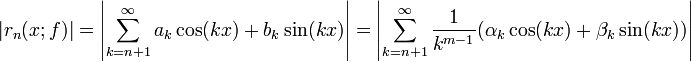 |r_n(x;f)|=\left|\sum_{k=n+1}^{\infty}a_k\cos(kx)+b_k\sin(kx)\right|=\left|\sum_{k=n+1}^{\infty}\frac{1}{k^{m-1}}(\alpha_k\cos(kx)+\beta_k\sin(kx))\right|