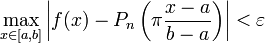 \max_{x\in[a,b]}\left|f(x)-P_n\left(\pi\frac{x-a}{b-a}\right)\right| < \varepsilon