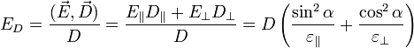 E_D=\frac{(\vec{E},\vec{D})}{D}=\frac{E_\parallel D_\parallel + E_\perp D_\perp}{D}=D\left(\frac{\sin^2\alpha}{\varepsilon_\parallel}+\frac{\cos^2\alpha}{\varepsilon_\perp}\right)
