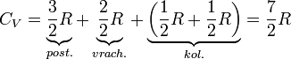 C_V=\underbrace{\frac{3}{2}R}_{post.}+\underbrace{\frac{2}{2}R}_{vrach.}+\underbrace{\left(\frac{1}{2}R+\frac{1}{2}R\right)}_{kol.}=\frac{7}{2}R