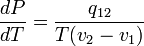 \frac{dP}{dT}=\frac{q_{12}}{T(v_2-v_1)} 