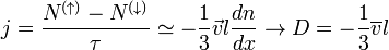 j=\frac{N^{(\uparrow)}-N^{(\downarrow)}}{\tau}\simeq -\frac{1}{3}\vec{v}l\frac{dn}{dx} \to D=-\frac{1}{3}\overline{v}l
