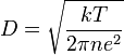 D=\sqrt{\frac{kT}{2\pi n e^2}}