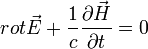 rot \vec{E}+\frac{1}{c}\frac{\partial\vec{H}}{\partial t}=0