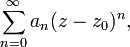 \sum_{n=0}^{\infty}a_n(z-z_0)^n,~~~~~