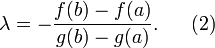 \lambda=-\frac{f(b)-f(a)}{g(b)-g(a)}.~~~~~(2)