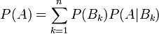 P(A)=\sum^{n}_{k=1}P(B_k)P(A|B_k)