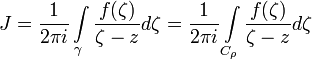 J=\frac{1}{2\pi i}\int\limits_{\gamma}\frac{f(\zeta)}{\zeta-z}d\zeta=\frac{1}{2\pi i}\int\limits_{C_{\rho}}\frac{f(\zeta)}{\zeta-z}d\zeta