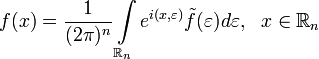 f(x)=\frac{1}{(2\pi)^n}\int\limits_{\mathbb{R}_n}e^{i(x,\varepsilon)}\tilde{f}(\varepsilon)d\varepsilon,~~x\in\mathbb{R}_n