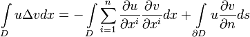 \int\limits_{D}u\Delta vdx=-\int\limits_{D}\sum^{n}_{i=1}\frac{\partial u}{\partial x^i}\frac{\partial v}{\partial x^i}dx+\int\limits_{\partial D}u\frac{\partial v}{\partial n}ds