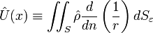 \hat{U}(x)\equiv\iint_{S}\hat{\rho}\frac{d}{dn}\left(\frac{1}{r}\right)dS_{\varepsilon}