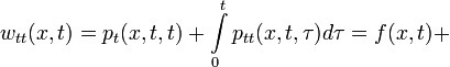 w_{tt}(x,t)=p_t(x,t,t)+\int\limits_{0}^{t}p_{tt}(x,t,\tau)d\tau=f(x,t)+