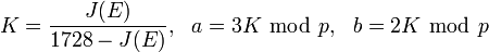 K=\frac{J(E)}{1728-J(E)},~~a=3K~\bmod~p,~~b=2K~\bmod~p