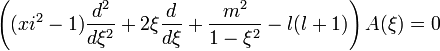 \left((xi^2-1)\frac{d^2}{d\xi^2}+2\xi\frac{d}{d\xi}+\frac{m^2}{1-\xi^2}-l(l+1)\right)A(\xi)=0