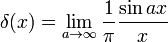 \delta(x)=\lim_{a\to\infty}\frac{1}{\pi}\frac{\sin ax}{x}