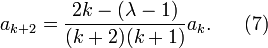 a_{k+2}=\frac{2k-(\lambda-1)}{(k+2)(k+1)}a_k.~~~~~(7)