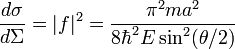 \frac{d\sigma}{d\Sigma}=|f|^2=\frac{\pi^2 m a^2}{8\hbar^2 E \sin^2(\theta/2)}