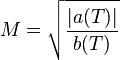 M=\sqrt{\frac{|a(T)|}{b(T)}}