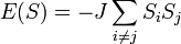 E(S) = - J \sum_{i\ne j} S_i S_j
