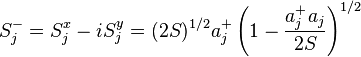 S^{-}_{j}=S^x_j-iS^y_j=(2S)^{1/2}a^{+}_j\left( 1-\frac{a^{+}_ja_j}{2S}\right)^{1/2}