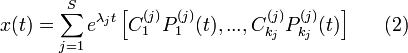 x(t)=\sum_{j=1}^{S}e^{\lambda_j t}\left[C_1^{(j)}P_1^{(j)}(t),...,C_{k_j}^{(j)}P_{k_j}^{(j)}(t) \right]~~~~~(2)