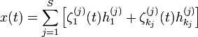 x(t)=\sum_{j=1}^{S}\left[\zeta_1^{(j)}(t)h_1^{(j)}+\zeta_{k_j}^{(j)}(t)h_{k_j}^{(j)} \right]