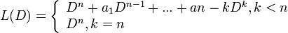 L(D)=\left\{\begin{array}{lcl}D^n+a_1D^{n-1}+...+a{n-k}D^k, k < n\\
                D^n, k=n \end{array} 
   \right.