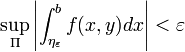 \sup_{\Pi}\left|\int_{\eta_\varepsilon}^{b}f(x,y)dx\right| < \varepsilon