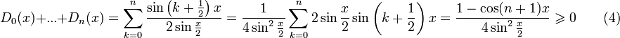 D_0(x)+...+D_n(x)=\sum_{k=0}^{n}\frac{\sin\left(k+\frac{1}{2}\right)x}{2\sin\frac{x}{2}}=\frac{1}{4\sin^2\frac{x}{2}}\sum_{k=0}^{n}2\sin\frac{x}{2}\sin\left(k+\frac{1}{2}\right)x=\frac{1-\cos(n+1)x}{4\sin^2\frac{x}{2}}\geqslant 0\qquad(4)