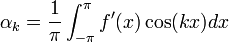 \alpha_k=\frac{1}{\pi}\int_{-\pi}^{\pi}f'(x)\cos(kx)dx