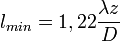 l_{min}=1,22\frac{\lambda z}{D}