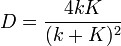 D=\frac{4kK}{(k+K)^2}