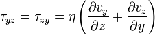 \tau_{yz}=\tau_{zy}=\eta\left(\frac{\partial v_y}{\partial z} + \frac{\partial v_z}{\partial y}\right)