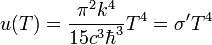 u(T)=\frac{\pi^2k^4}{15c^3\hbar^3}T^4=\sigma'T^4