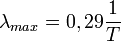 \lambda_{max}=0,29\frac{1}{T}