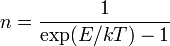 n=\frac{1}{\mbox{exp}(E/kT)-1}