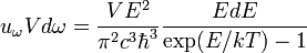 u_{\omega}Vd\omega=\frac{VE^2}{\pi^2c^3\hbar^3}\frac{EdE}{\mbox{exp}(E/kT)-1}