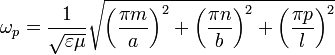 \omega_p=\frac{1}{\sqrt{\varepsilon\mu}}\sqrt{\left(\frac{\pi m}{a}\right)^2+\left(\frac{\pi n}{b}\right)^2+\left(\frac{\pi p}{l}\right)^2}