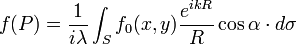 f(P)=\frac{1}{i\lambda}\int_{S}f_0(x,y)\frac{e^{ikR}}{R}\cos\alpha\cdot d\sigma