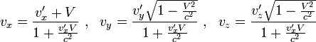 v_x=\frac{v'_x+V}{1+\frac{v'_x V}{c^2}}~,~~v_y=\frac{v'_y\sqrt{1-\frac{V^2}{c^2}}}{1+\frac{v'_x V}{c^2}}~,~~v_z=\frac{v'_z\sqrt{1-\frac{V^2}{c^2}}}{1+\frac{v'_x V}{c^2}}