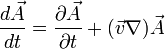 \frac{d\vec{A}}{dt}=\frac{\partial \vec{A}}{\partial t}+(\vec{v}\nabla)\vec{A}