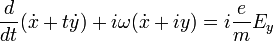 \frac{d}{dt}(\dot{x}+t\dot{y})+i\omega(\dot{x}+i{y})=i\frac{e}{m}E_y