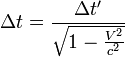\Delta t=\frac{\Delta t'}{\sqrt{1-\frac{V^2}{c^2}}}