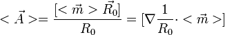 <\vec{A}>=\frac{[<\vec{m}>\vec{R_0}]}{R_0}=[\nabla \frac{1}{R_0} \cdot <\vec{m}>]