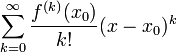 \sum_{k=0}^{\infty}\frac{f^{(k)}(x_0)}{k!}(x-x_0)^k